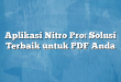 Aplikasi Nitro Pro: Solusi Terbaik untuk PDF Anda