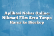 Aplikasi Nobar Online: Nikmati Film Seru Tanpa Harus ke Bioskop