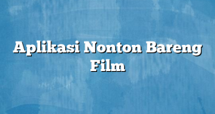 Aplikasi Nonton Bareng Film