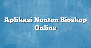 Aplikasi Nonton Bioskop Online