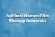 Aplikasi Nonton Film Bioskop Indonesia