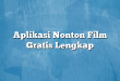 Aplikasi Nonton Film Gratis Lengkap