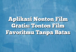 Aplikasi Nonton Film Gratis: Tonton Film Favoritmu Tanpa Batas