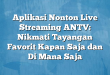 Aplikasi Nonton Live Streaming ANTV: Nikmati Tayangan Favorit Kapan Saja dan Di Mana Saja