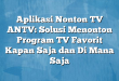 Aplikasi Nonton TV ANTV: Solusi Menonton Program TV Favorit Kapan Saja dan Di Mana Saja