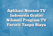 Aplikasi Nonton TV Indonesia Gratis: Nikmati Program TV Favorit Tanpa Biaya