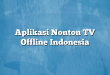 Aplikasi Nonton TV Offline Indonesia