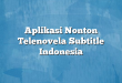 Aplikasi Nonton Telenovela Subtitle Indonesia