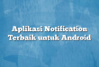 Aplikasi Notification Terbaik untuk Android
