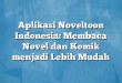 Aplikasi Noveltoon Indonesia: Membaca Novel dan Komik menjadi Lebih Mudah