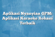 Aplikasi Nyanyian GPM: Aplikasi Karaoke Rohani Terbaik