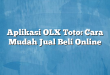 Aplikasi OLX Toto: Cara Mudah Jual Beli Online