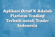 Aplikasi OctaFX Adalah Platform Trading Terbaik untuk Trader Indonesia