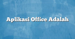 Aplikasi Office Adalah