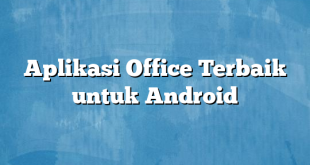 Aplikasi Office Terbaik untuk Android