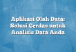 Aplikasi Olah Data: Solusi Cerdas untuk Analisis Data Anda