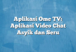 Aplikasi Ome TV: Aplikasi Video Chat Asyik dan Seru