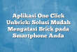 Aplikasi One Click Unbrick: Solusi Mudah Mengatasi Brick pada Smartphone Anda