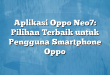 Aplikasi Oppo Neo7: Pilihan Terbaik untuk Pengguna Smartphone Oppo