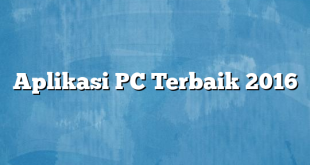 Aplikasi PC Terbaik 2016