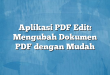 Aplikasi PDF Edit: Mengubah Dokumen PDF dengan Mudah