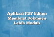 Aplikasi PDF Editor: Membuat Dokumen Lebih Mudah