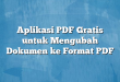 Aplikasi PDF Gratis untuk Mengubah Dokumen ke Format PDF