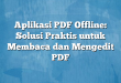 Aplikasi PDF Offline: Solusi Praktis untuk Membaca dan Mengedit PDF