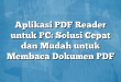 Aplikasi PDF Reader untuk PC: Solusi Cepat dan Mudah untuk Membaca Dokumen PDF