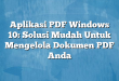 Aplikasi PDF Windows 10: Solusi Mudah Untuk Mengelola Dokumen PDF Anda