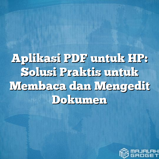 Aplikasi PDF Untuk HP: Solusi Praktis Untuk Membaca Dan Mengedit ...