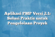 Aplikasi PMP Versi 2.1: Solusi Praktis untuk Pengelolaan Proyek