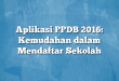 Aplikasi PPDB 2016: Kemudahan dalam Mendaftar Sekolah