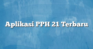 Aplikasi PPH 21 Terbaru