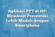 Aplikasi PPT di HP: Membuat Presentasi Lebih Mudah dengan Smartphone