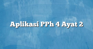 Aplikasi PPh 4 Ayat 2