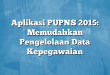 Aplikasi PUPNS 2015: Memudahkan Pengelolaan Data Kepegawaian