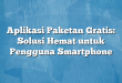 Aplikasi Paketan Gratis: Solusi Hemat untuk Pengguna Smartphone