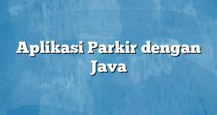 Aplikasi Parkir dengan Java