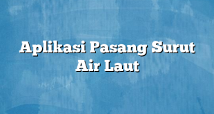 Aplikasi Pasang Surut Air Laut