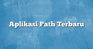 Aplikasi Path Terbaru