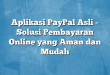 Aplikasi PayPal Asli – Solusi Pembayaran Online yang Aman dan Mudah