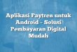Aplikasi Paytren untuk Android – Solusi Pembayaran Digital Mudah