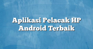 Aplikasi Pelacak HP Android Terbaik