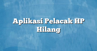 Aplikasi Pelacak HP Hilang