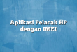 Aplikasi Pelacak HP dengan IMEI