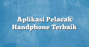 Aplikasi Pelacak Handphone Terbaik