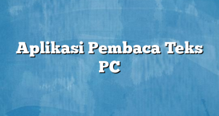 Aplikasi Pembaca Teks PC