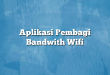 Aplikasi Pembagi Bandwith Wifi