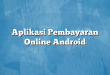 Aplikasi Pembayaran Online Android